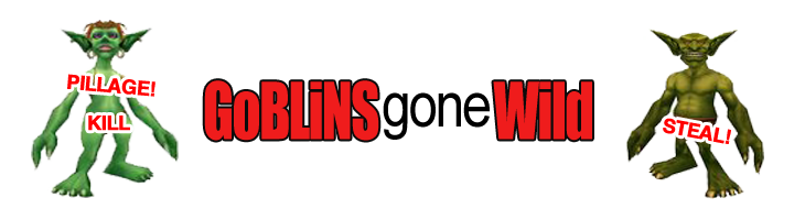 Goblins Gone Wild Goblins Gone Wild