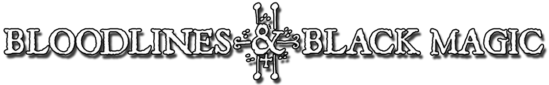 Bloodlines & Black Magic