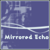 mirroredecho
